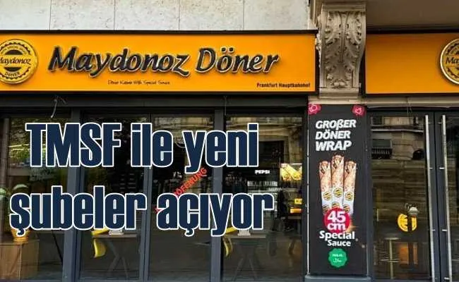 TMSF yönetimindeki Maydonoz Döner yeni şubeler açıyor