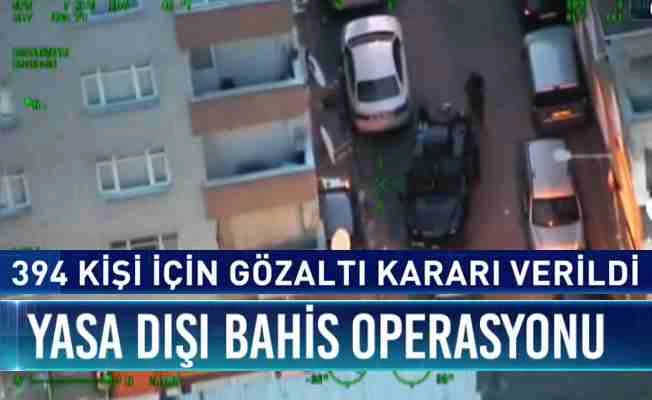 40 ilde yasa dışı bahis operasyonu; 394 gözaltı var