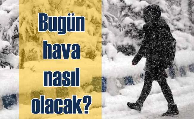 Bugün hava nasıl olacak? Son dakika hava durumu