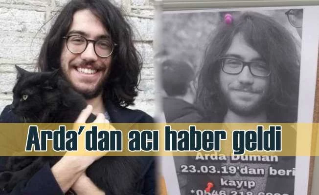 Kayıp üniversite öğrencisi Arda Duman'dan acı habekr