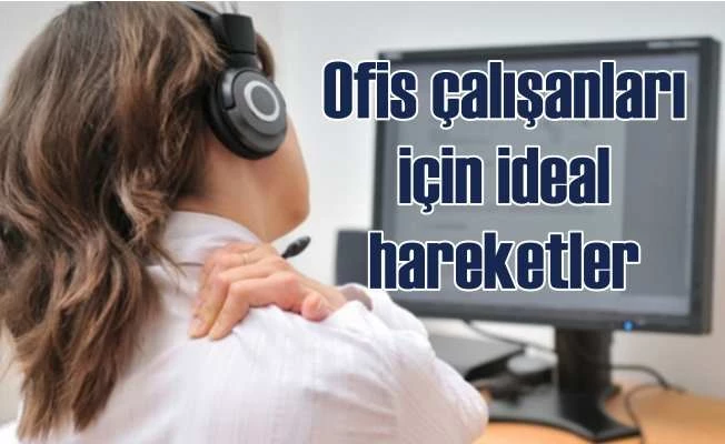 Masa başında çalışanlar için ideal egzersizler