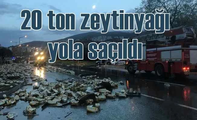 20 ton zeytinyağı yola saçıldı
