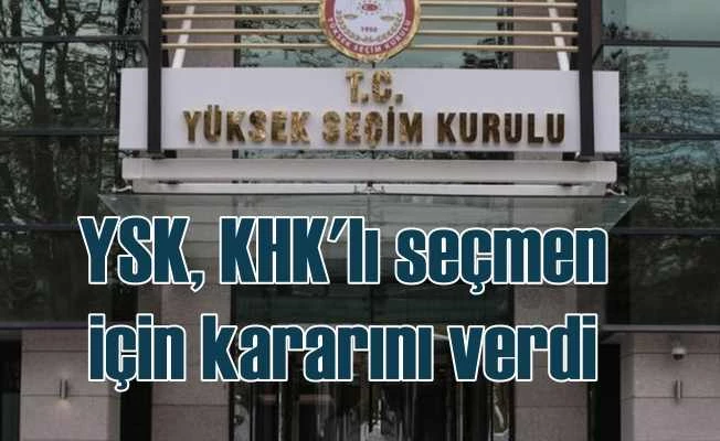 KHK ile ihraç edilenler için YSK'dan önemli karar