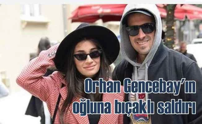 Orhan Gencebay'ın oğlu bıçaklı saldırıya uğradı