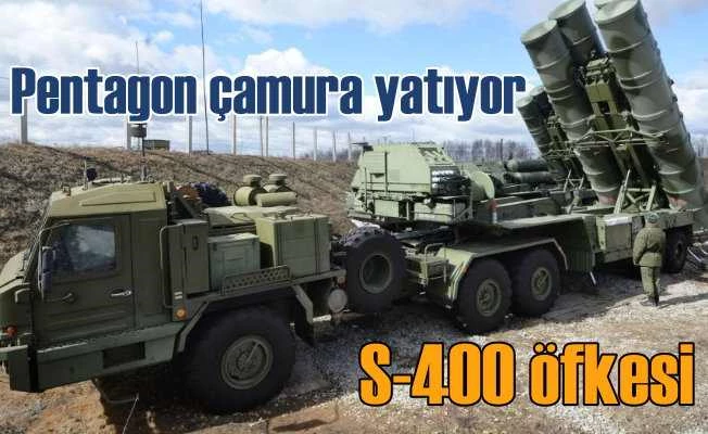 S-400 korkusu Amerika'yı kilitledi | Pentagon çamura yatacak