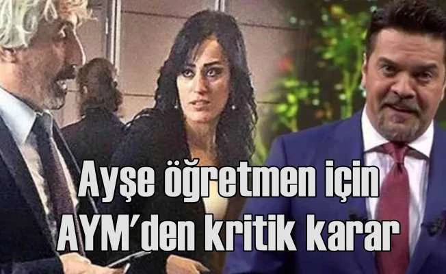 Ayşe Çelik Öğretmen için AYM'den önemli karar