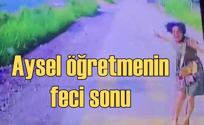 Aysel öğretmen öğrencileriyle buluşamadan can verdi