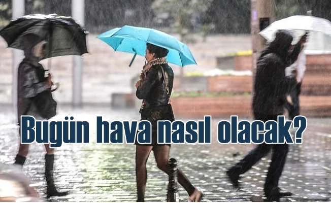 Bugün hava nasıl olacak? Meteoroloji bu illeri uyardı