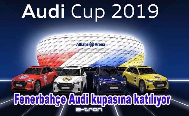 Fenerbahçe Audi Kupasına katılıyor