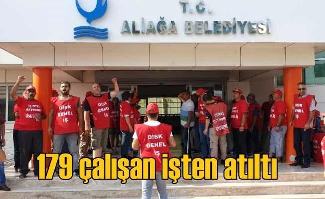 Aliağa Belediyesi'nde 179 çalışan işten atıldı