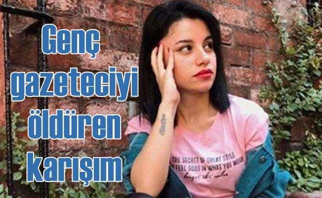 Genç gazeteci Ayşenur Arpacıoğlu'nu öldüren karışım