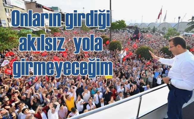 İmamoğlu | Onların yürüdüğü akılsız yola girmeyeceğim