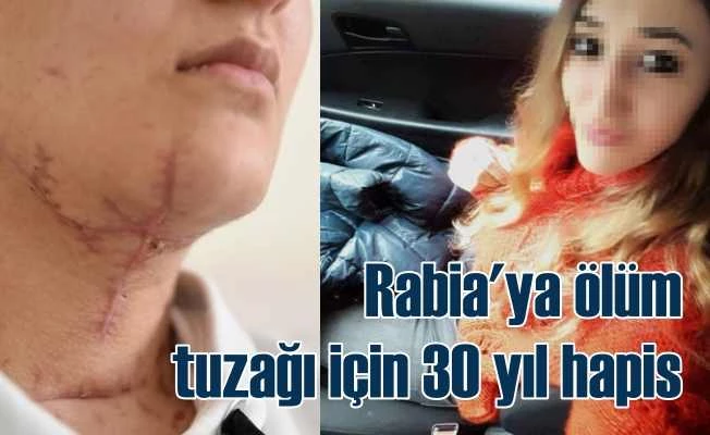 Rabia K'yı ölüme götüren Emre Çiçek için 30 yıl 
