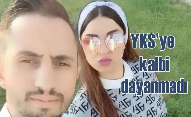 YKS sınavına kalbi dayanamadı