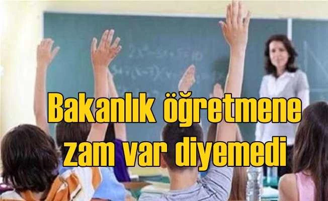 Öğretmene zam yapıyoruz diyemedi | Bakanlıktan zam açıklaması