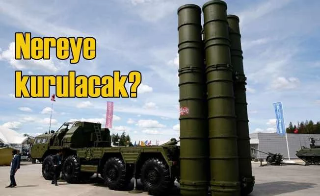 S-400 füzeleri nereye yerleştirilecek?