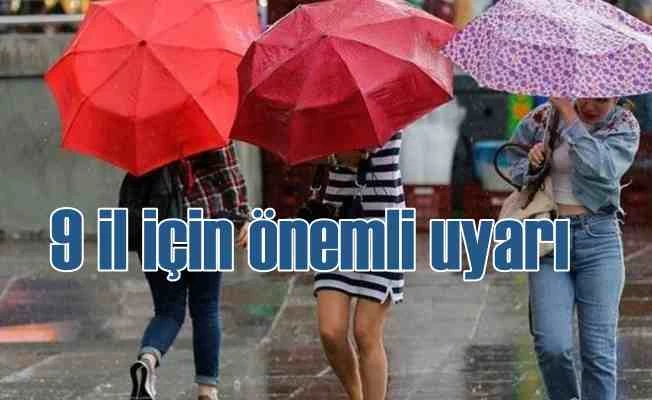 Bugün hava nasıl olacak? Meteoroloji 9 ili uyardı