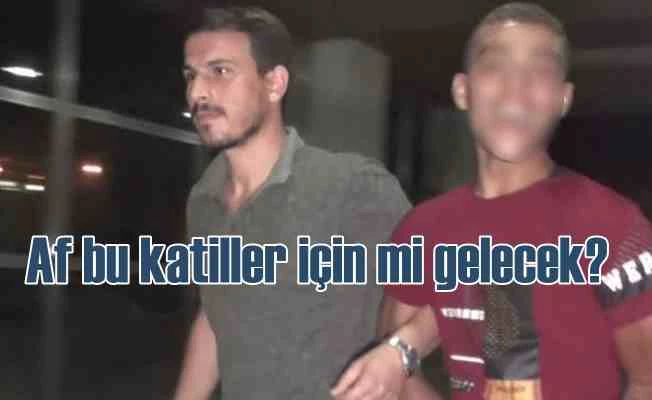 Ereğli'de cinayet, Af bu katiller için mi gelecek