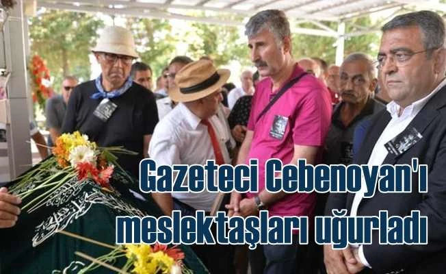 Gazeteci Cüneyt Cebenoyan son yolculuğuna uğurlandı