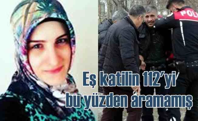 Karısını kurşunladı, 112'yi arayıp ambulans istemedi