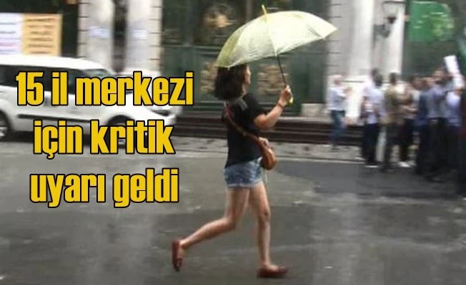 Meteoroloji'den 15 il için sel ve taşkın uyarısı