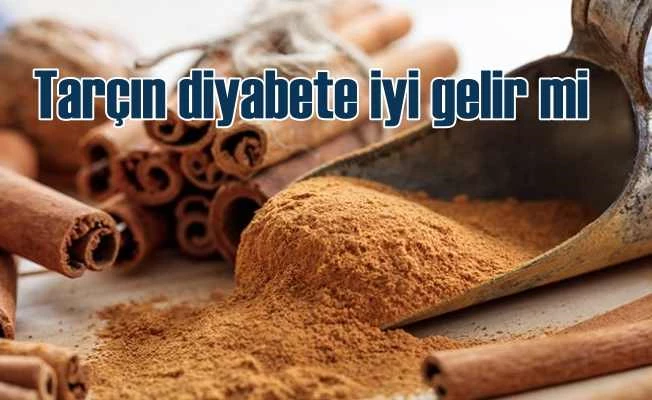 Tarçın şeker hastalığına iyi gelir mi?
