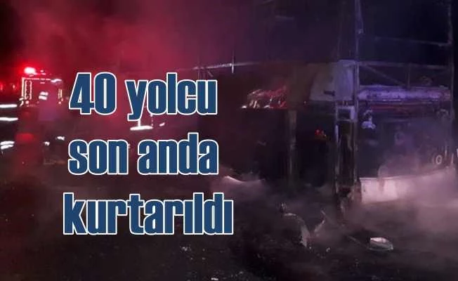 Yolcu otobüsü alev aldı, 40 kişi ölümden döndü