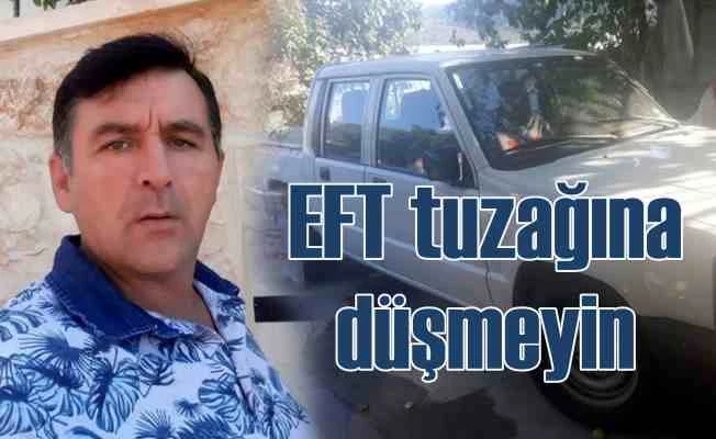 Araç satanlar dikkat | EFT tuzağına düştü, kamyonetinden oldu