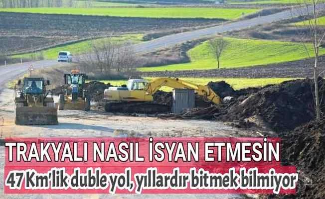 Trakyalıların bitmeyen duble yol isyanı