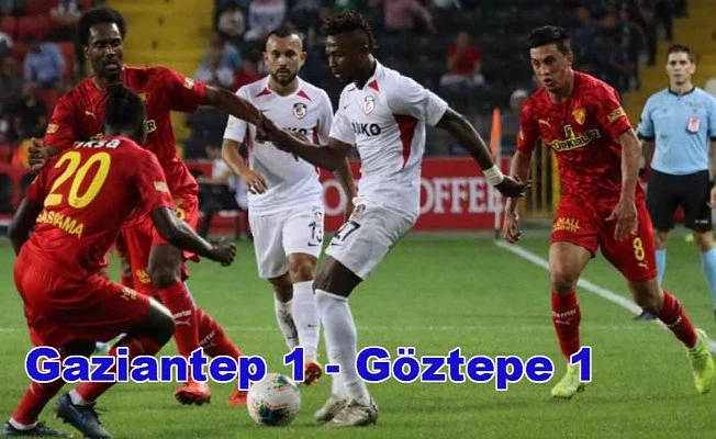 Gaziantep'te puanlar paylaşıldı.Gaziantep 1-Göztepe 1