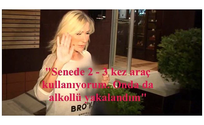 Seda Sayan alkollü araç kullanmaktan ehliyetine el konuldu
