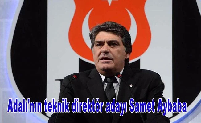 Serdar Adalı'nın teknik direktör adayı belli oldu