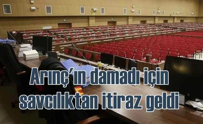 Arınç'ın damadı için verilen karara savcılıktan itiraz