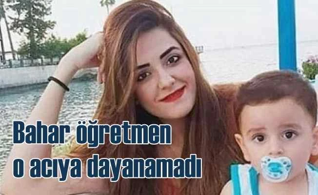 Bahar öğretmenin kalbi evlat ıcısına dayanamadı