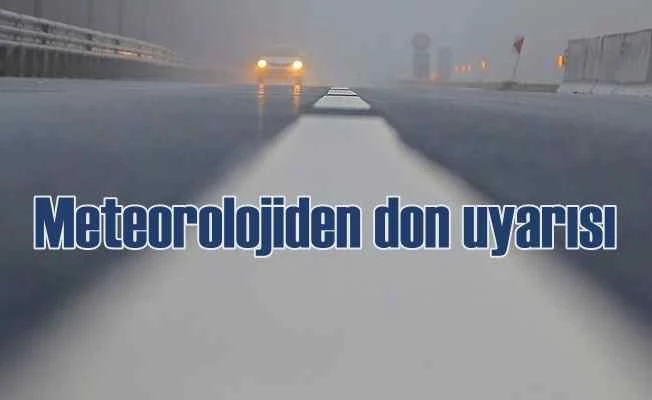 Bugün hava nasıl olacak? Meteorolojiden kar ve don uyarısı