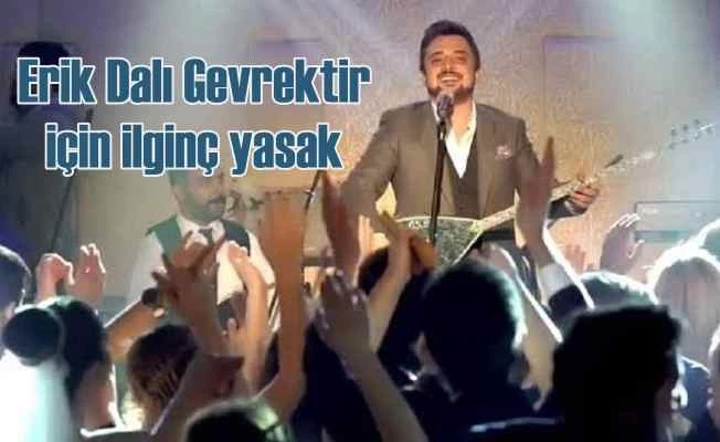 Erik Dalı Gevrektir şarkısına mahkemeden yasak geldi