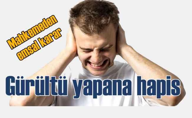 Gürültü yapanlar için Yargıtay'dan tarihi karar