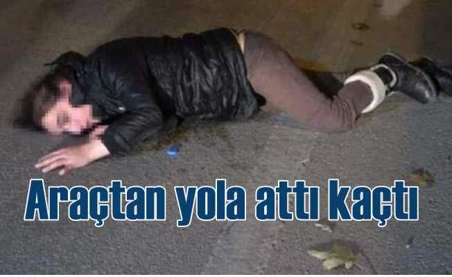 Araçta dayak attığı kadını yola alarak kaçtı 