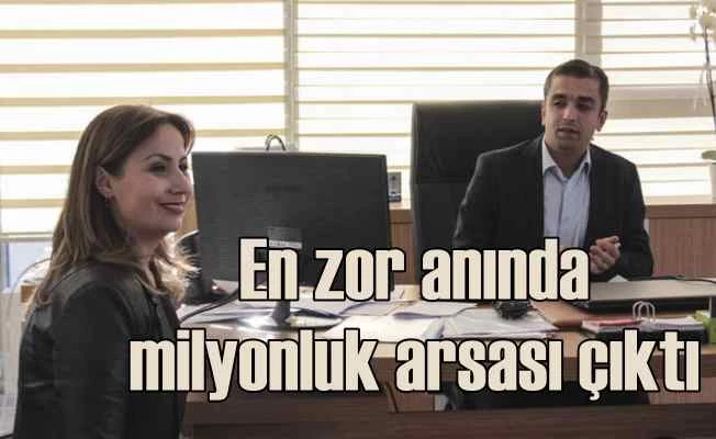 En zor anında 13 milyon liralık arsası çıktı
