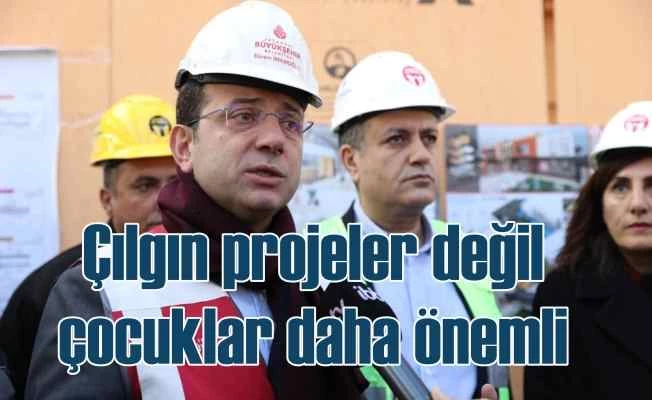 İmamoğlu, 'Beni çılgın projeler değil çocuklar ilgilendiriyor'