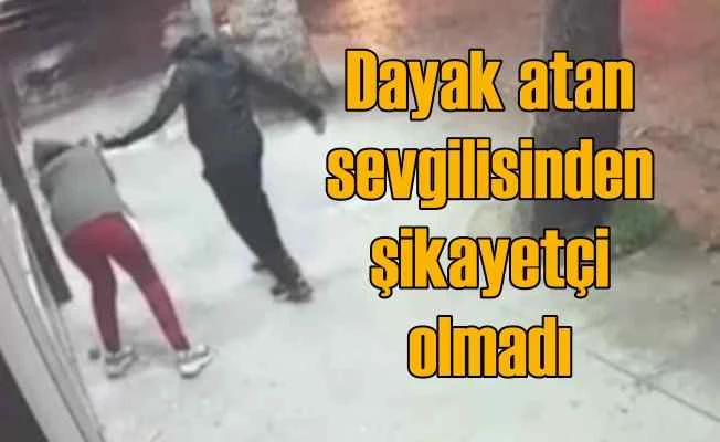 Sokak ortasında dayak atan sevgilisinden şikayetçi olmadı