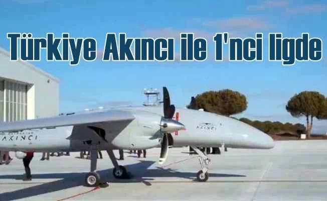 Türkiye, Akıncı TİHA ile dünyaya meydan okudu