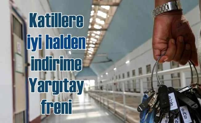 Yargıtay'dan iyi halli katiller için önemli karar