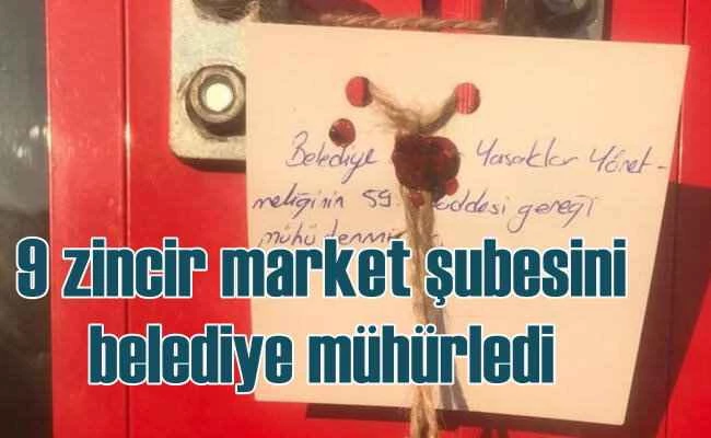 9 zincir market şubesine 3 gün kapatma cezası