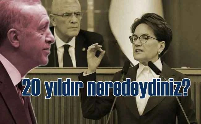 Akşener, Erdoğan'a seslendi | 20 yıldır neredeydiniz?