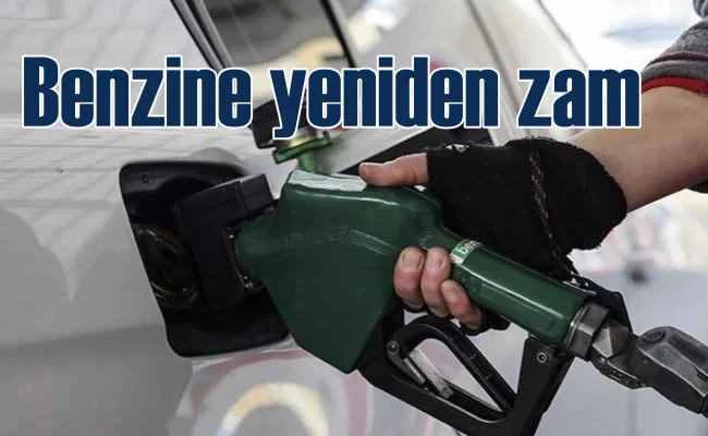 Benzine zam | 4 günde ikinci zam geliyor