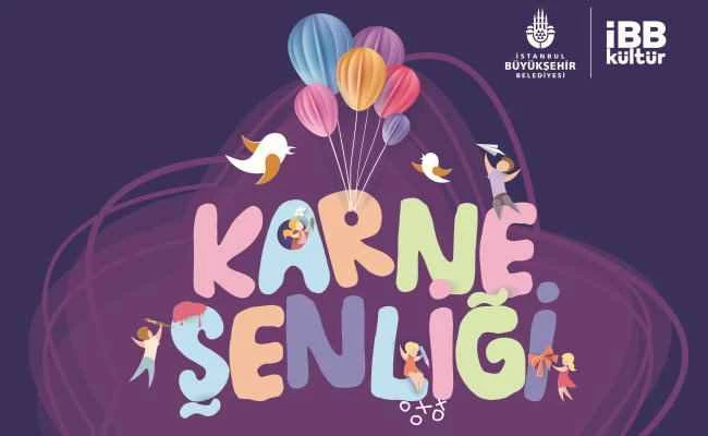 İBB'den Karne Şenliği | Çocuklar için ücretsiz 67 etkinlik