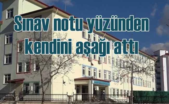 Sınav notları yüzünden kendini aşağı attı