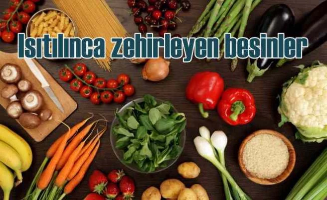 Tekrar ısıtıldığında zehirleyen 7 besin