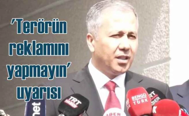 Yerlikaya terör saldırısı sonrası önemli uyarılar